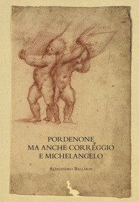 Pordenone ma anche Correggio e Michelangelo