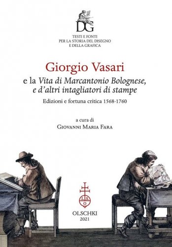 Giorgio Vasari e la vita di Marcantonio Bolognese, e d'altri intagliatori di stampe. Edizioni e fortuna critica: 1568-1760