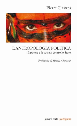 L'antropologia politica. Il potere e le società contro lo Stato