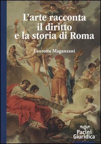 L'arte racconta il diritto e la storia di Roma