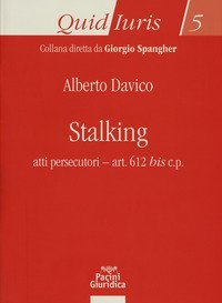 Stalking. Atti persecutori - art. 612 bis c.p.