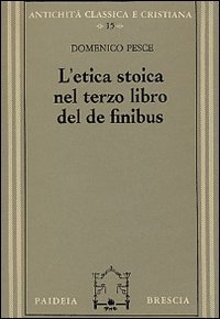 L'etica stoica nel terzo libro del «De finibus»