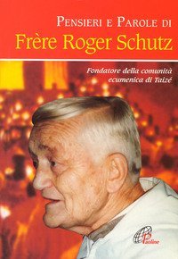 Pensieri e parole di frère Roger Schutz
