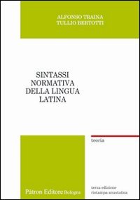 Sintassi normativa della lingua latina. Teoria (rist. anast.)