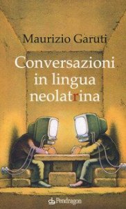 Conversazioni in lingua neolatrina