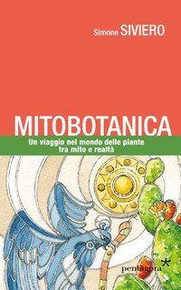 Mitobotanica. Un viaggio nel mondo delle piante tra mito e realtà