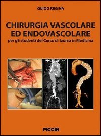 Chirurgia vascolare ed endovascolare. Per gli studenti del corso di laurea in medicina