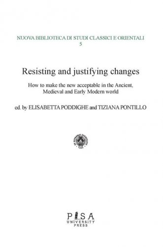 Resisting and justifying changes. How to make the new acceptable in the Ancient, Medieval and Early Modern world