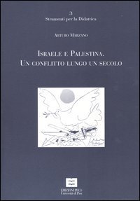 Israele e Palestina. Un conflitto lungo un secolo