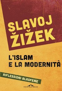 L'islam e la modernità. Riflessioni blasfeme