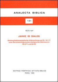 Jahwe im Dialog. Kommunikationsanalytische Untersuchung von Ez. 14, 1-11 unter Berücksichtigung des dialogischen Rahmens in Ez. 8-11 und Ez. 20