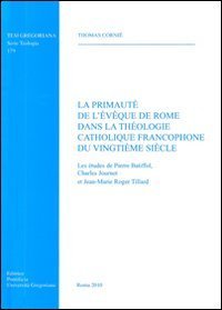 La primauté de l'éveque de Rome dans la theologie catholique francophone du vingtième siècle