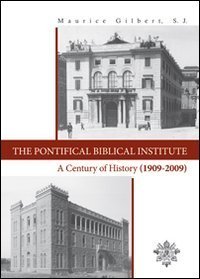 The Pontifical Biblical Institute - A century history (1909-2009)