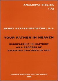 Your father in heaven - Discipleship in Matthew as a process of becoming children of God