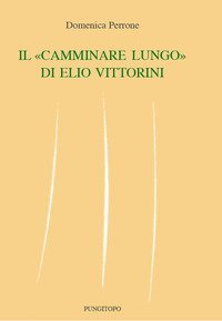 Il «camminare lungo» di Elio Vittorini