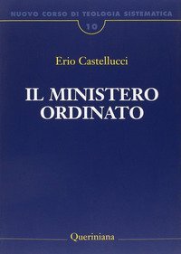 Nuovo corso di teologia sistematica. Vol. 10: Il ministero ordinato.