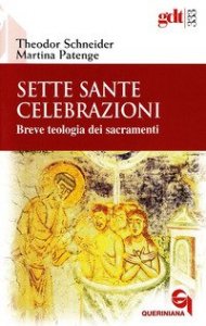 Sette sante celebrazioni. Breve teologia dei sacramenti