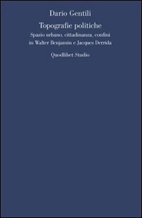 Topografie politiche. Spazio urbano, cittadinanza, confini in Walter Benjamin e Jacques Derrida