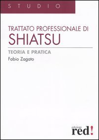 Trattato professionale di shiatsu. Teoria e pratica