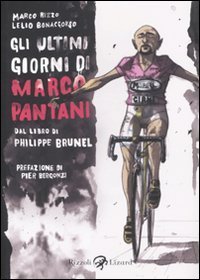 Gli ultimi giorni di Marco Pantani. Dal libro di Philippe Brunel