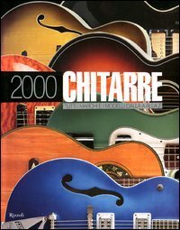 2000 chitarre. Tutti i marchi e i modelli dalla A alla Z
