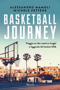 Basketball journey. Viaggio on the road tra luoghi e leggende del basket USA