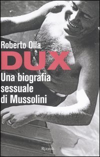 Dux - Una biografia sessuale di Mussolini