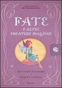 Enciclopedia mitologica - Fate e altre creature magiche. Libro pop-up