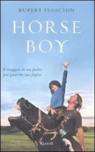 Horse boy - Il viaggio di un padre per guarire suo figlio