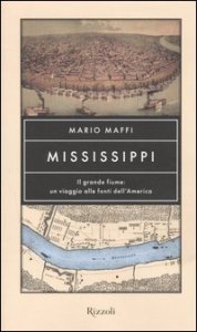 Mississippi - Il grande fiume: un viaggio alle fonti dell'America