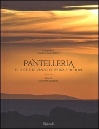 Pantelleria. Di luce e di vento, di pietra e di fiori