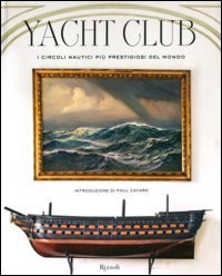 Yacht Club - I più celebri circoli nautici del mondo