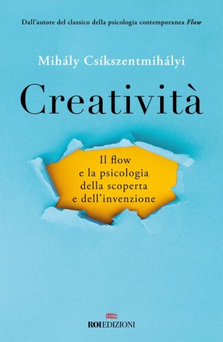 Creatività. Il flow e la psicologia della scoperta e dell'invenzione