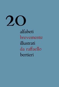 20 alfabeti brevemente illustrati da Raffaello Bertieri. Ediz. italiana e inglese