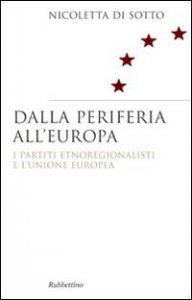 Dalla periferia all'Europa - I partiti etnoregionalisti e l'Unione Europea