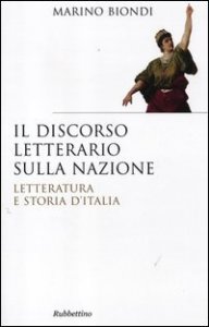 Il discorso letterario sulla nazione. Letteratura e storia d'Italia