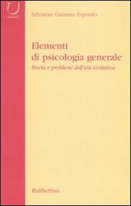 Elementi di psicologia generale - Storia dei problemi dell'età evolutiva