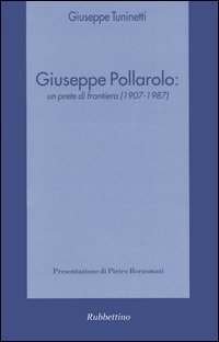 Giuseppe Pollarolo: un prete di frontiera (1907-1987)