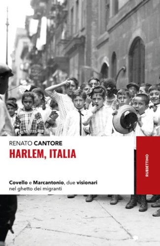Harlem, Italia. Covello e Marcantonio, due visionari nel ghetto dei migranti