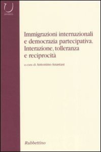 Immigrazioni internazionali e democrazia partecipativa - Interazione, tolleranza e reciprocità