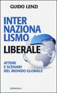 Internazionalismo liberale. Attori e scenari del mondo globale
