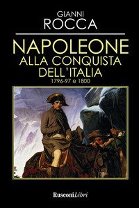 Napoleone alla conquista dell'Italia 1796-97 e 1800