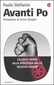 Avanti Po. La Lega Nord alla riscossa nelle regioni rosse