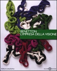 Benetton, l'impresa della visione