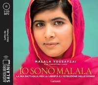 Io sono Malala. La mia battaglia per la libertà e l'istruzione delle donne letto da Alice Protto. Audiolibro. CD Audio formato MP3