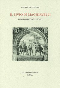 Il Livio di Machiavelli. L'uso politico delle fonti