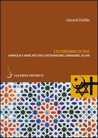 L'economia di Dio. Famiglia e mercato tra cristianesimo, ebraismo, Islam