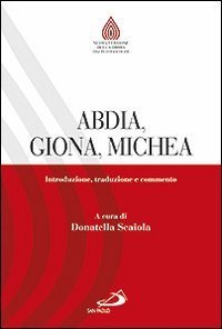 Abdia, Giona, Michea. Introduzione, traduzione e commento