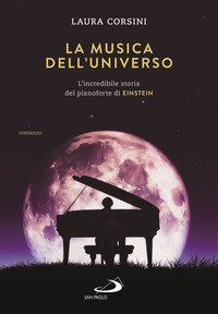 La musica dell'universo. L'incredibile storia del pianoforte di Einstein