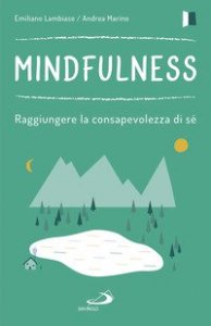 Mindfulness. Raggiungere la consapevolezza di sé